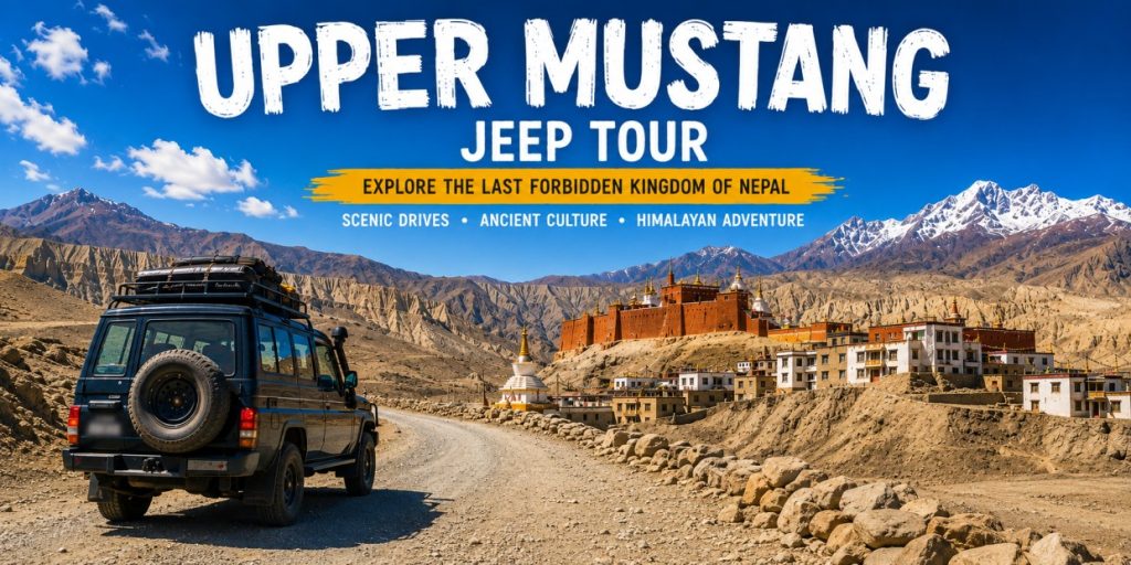 Upper Mustang Jeep Tour: Guide to Nepal’s Forbidden Kingdom